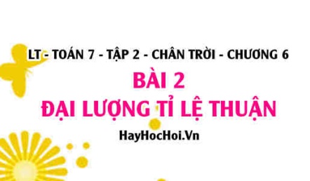 Đại lượng tỉ lệ thuận, tính chất khái niệm và bài toán vận dụng? Toán 7 chân trời tập 2 chương 6 bài 2